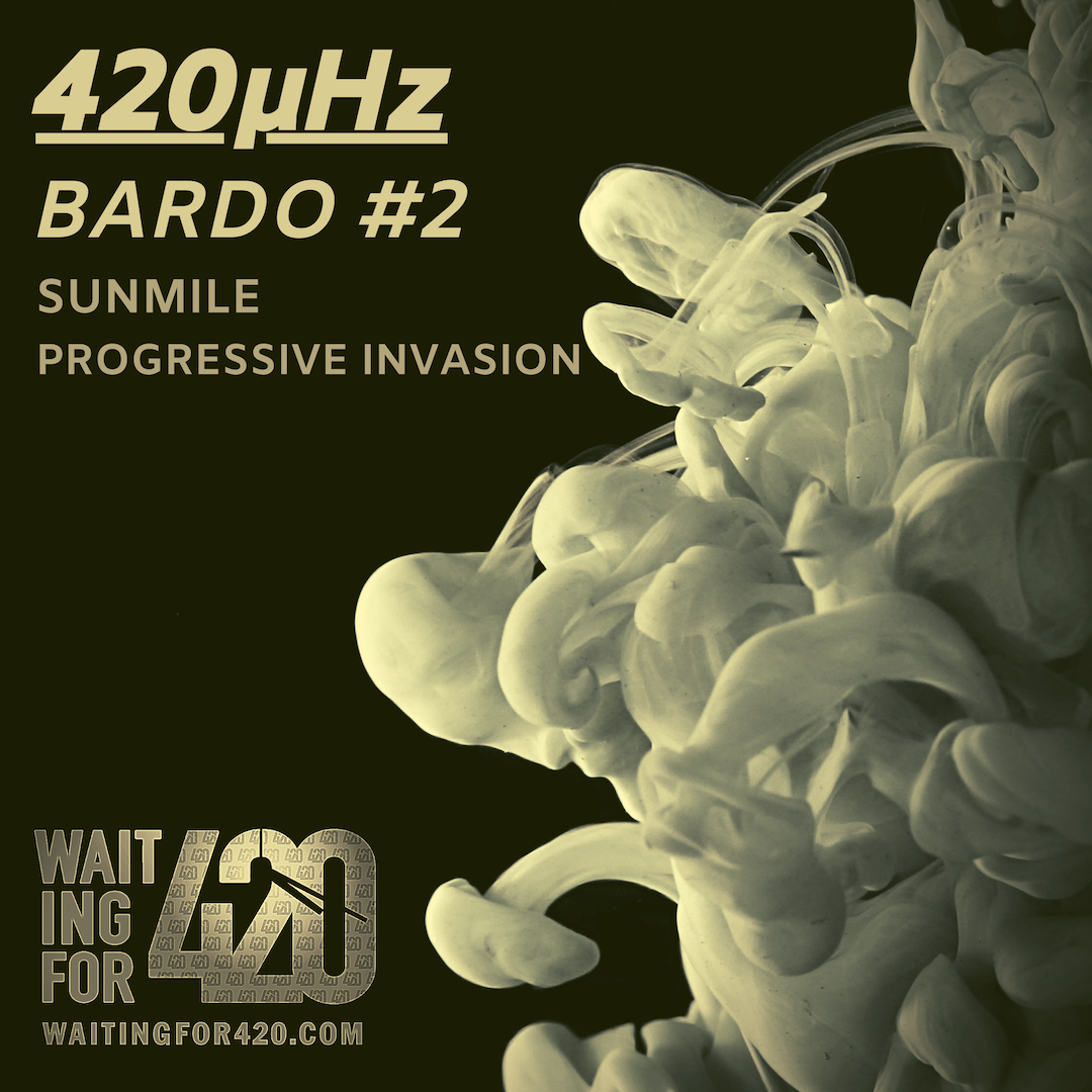 SunMile brings his Progressive Invasion to 420μHz Bardo #2