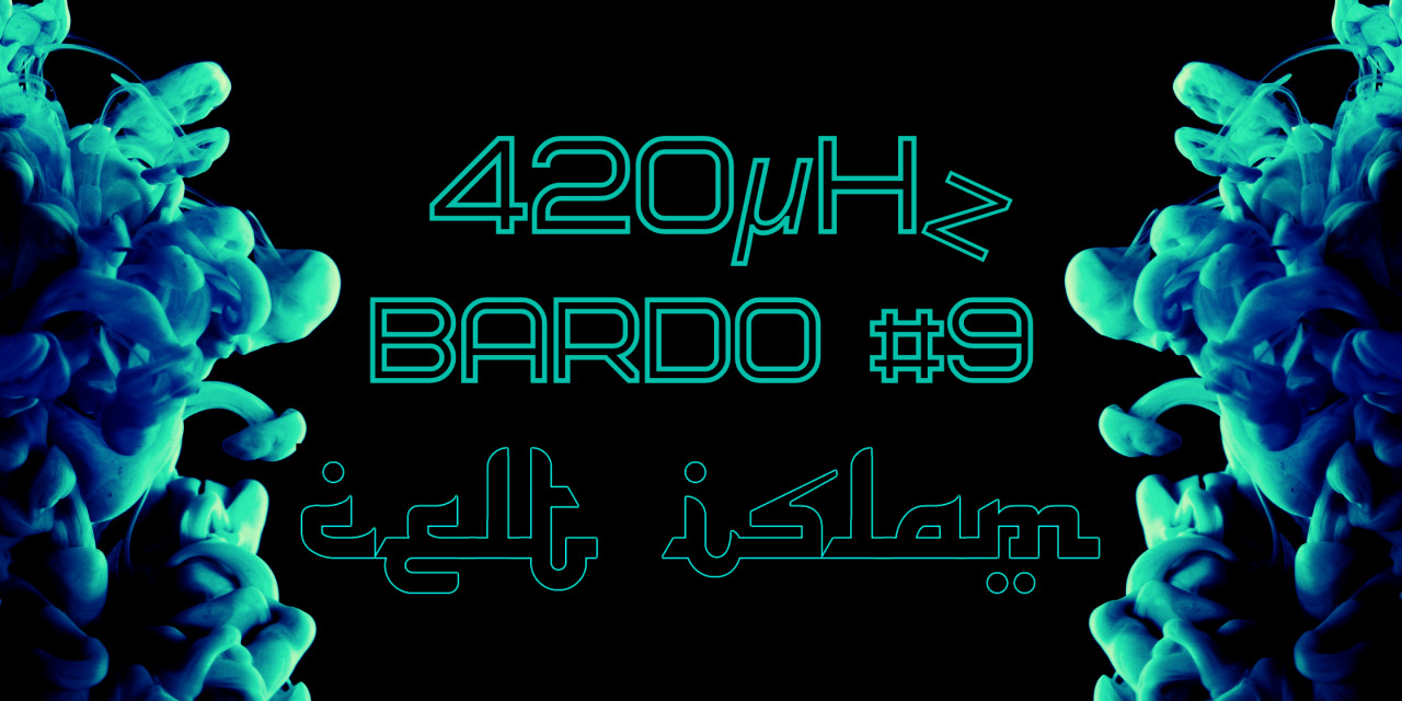 Celt Islam Brings Some Acid Anarchy To The 420µHz Bardo #9