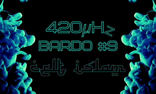 Celt Islam Brings Some Acid Anarchy To The 420µHz Bardo #9